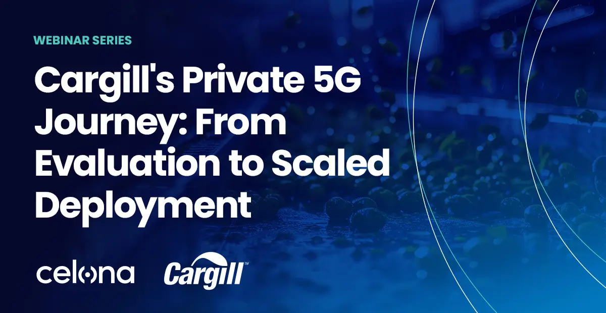 Cargill s private 5g journey from evaluation to scaled deplo